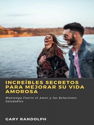 cover image of Increíbles Secretos Para Mejorar su Vida Amorosa
